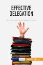 Effective Delegation : Save Time And Boost Quality At Work - Preview