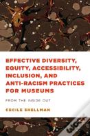 Effective Diversity, Equity, Accessibility, Inclusion, And Anti-Racism Practices For Museums
