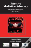 Effective Mediation Advocacy - A Guide For Practitioners