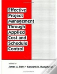 Effective Project Management Through Applied Cost And Schedule Control