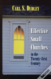 Effective Small Churches 21st Centu
