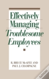 Effectively Managing Troublesome Employees