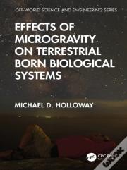 Effects Of Microgravity On Terrestrial Born Biological Systems