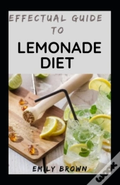 Effectual Guide To Lemonade Diet