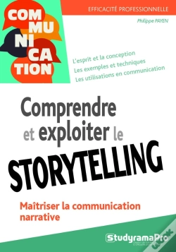 Capa do artigo Efficacité Professionnelle : Comprendre Et Exploiter Le Storytelling ; Maîtriser La Communication Narrative