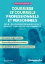 Efficacité Professionnelle : Courriers Et Courriels Professionnels Et Personnels : Pour Une Correspondance Efficace Et Adaptée En Toutes Circonstances - Preview