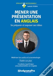 Capa do artigo Efficacité Professionnelle : Mener Une Présentation En Anglais ; Se Préparer Et Exposer Ses Idées