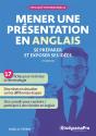 Efficacité Professionnelle : Mener Une Présentation En Anglais : Se Préparer Et Exposer Ses Idées - Preview
