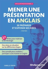 Efficacité Professionnelle : Mener Une Présentation En Anglais : Se Préparer Et Exposer Ses Idées