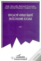 Efficacite Versus Equite En Economie Sociale T.1