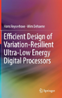 Efficient Design Of Variation-Resilient Ultra-Low Energy Digital Processors - Preview