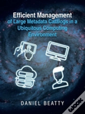 Capa do artigo Efficient Management Of Large Metadata Catalogs In A Ubiquitous Computing Environment