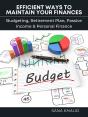 Efficient Ways To Maintain Your Finances: Budgeting, Retirement Plan, Passive Income & Personal Finance - Preview