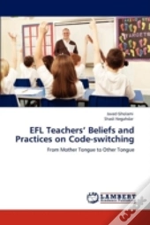 Efl Teachers' Beliefs And Practices On Code-Switching