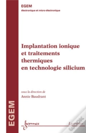 Egem Électronique Et Micro-Électronique ; Implantation Ionique Et Traitements Thermiques En Technologie Silicium Traite