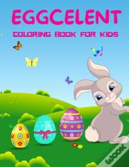Eggcelent Coloring Book For Kids Ages 4-8