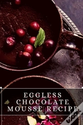 Eggless Chocolate Mousse Recipe