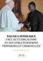 Église Catholique Face Au Cléricalisme Et Ses Structurations Perverses Et Criminelles - Preview