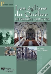 Églises Du Québec ; Un Patrimoine À Réinventer