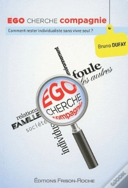 Capa do artigo Ego Cherche Compagnie ; Comment Rester Individualiste Sans Vivre Seul ?