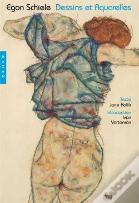 Egon Schiele : Dessins Et Aquarelles