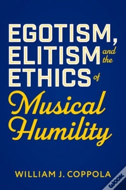 Capa do artigo Egotism, Elitism, And The Ethics Of Musical Humility