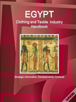 Capa do artigo Egypt Clothing And Textile  Industry Handbook - Strategic Information, Developments, Contacts