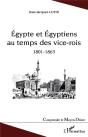Egypte Et Egyptiens Au Temps Des Vice-Rois ; 1801-1863 - Preview