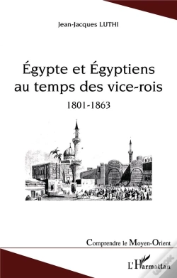 Capa do artigo Egypte Et Egyptiens Au Temps Des Vice-Rois ; 1801-1863