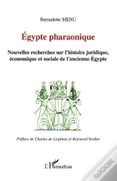 Egypte Pharaonique : Nouvelles Recherches Sur L'Histoire Juridique, Économique Et Sociale De L'Ancienne Egypte