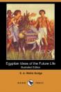 Egyptian Ideas Of The Future Life (Illustrated Edition) (Dodo Press) - Preview