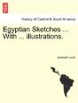 Egyptian Sketches ... With ... Illustrations. - Preview