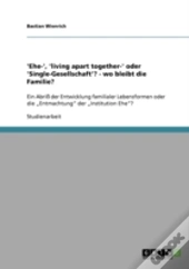 'Ehe-', 'Living Apart Together-' Oder 'Single-Gesellschaft'?  - Wo Bleibt Die Familie?