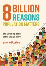 Eight Billion Reasons Population Matters
