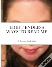 Eight Endless Ways To Read Me