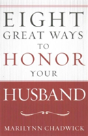 Eight Great Ways To Honor Your Husband - Preview