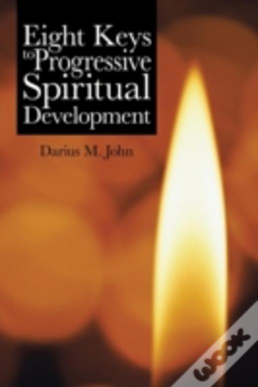 Eight Keys To Progressive Spiritual Development