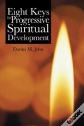 Eight Keys To Progressive Spiritual Development