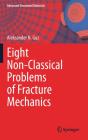 Eight Non-Classical Problems Of Fracture Mechanics - Preview