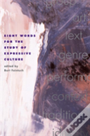 Eight Words For The Study Of Expressive Culture