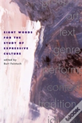 Eight Words For The Study Of Expressive Culture
