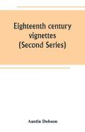 Eighteenth Century Vignettes (Second Series)