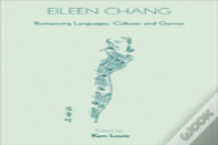 Eileen Chang - Romancing Languages, Cultures And Genres