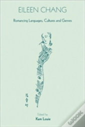 Eileen Chang - Romancing Languages, Cultures And Genres