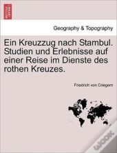 Ein Kreuzzug Nach Stambul. Studien Und E