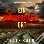 Capa do artigo Ein Mörderischer Ort (Ein Alexa Chase Thriller - Band 6)
