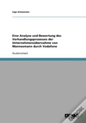 Eine Analyse Und Bewertung Des Verhandlungsprozesses Der Unternehmensubernahme Von Mannesmann Durch Vodafone