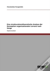Eine Strukturationstheoretische Analyse Der Konzeption Organisationalen Lernens Nach Senge