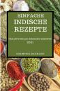 Einfache Indische Rezepte 2021: Traditio - Preview