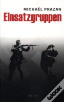 Einsatzgruppen ; Les Commandos De La Mort